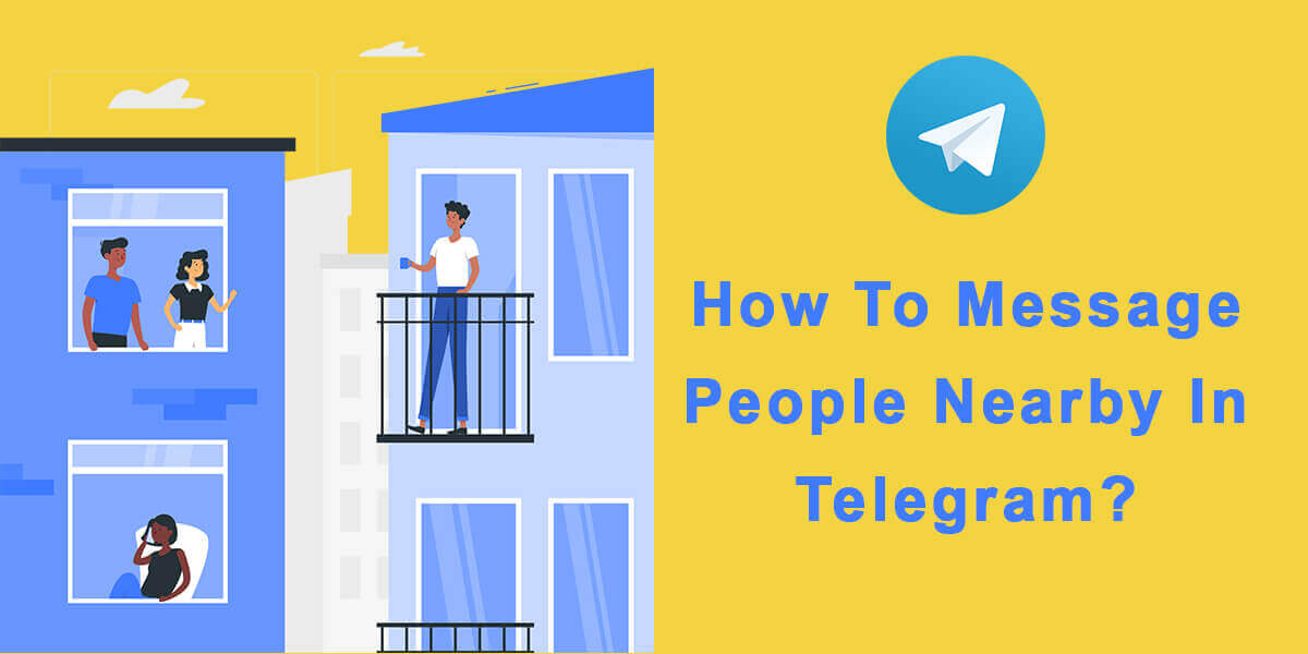 How To Message People Nearby In Telegram?